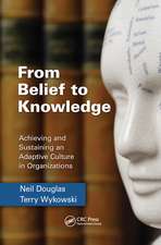 From Belief to Knowledge: Achieving and Sustaining an Adaptive Culture in Organizations