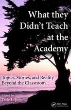 What They Didn't Teach at the Academy: Topics, Stories, and Reality beyond the Classroom