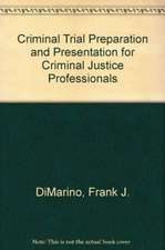 Criminal Trial Preparation and Presentation for Criminal Justice Professionals