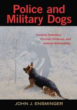 Police and Military Dogs: Criminal Detection, Forensic Evidence, and Judicial Admissibility