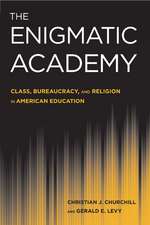 The Enigmatic Academy: Class, Bureaucracy, and Religion in American Education