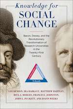 Knowledge for Social Change: Bacon, Dewey, and the Revolutionary Transformation of Research Universities in the Twenty-First Century