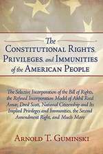 The Constitutional Rights, Privileges, and Immunities of the American People