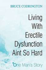 Living with Erectile Dysfunction Aint So Hard