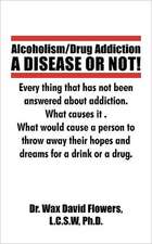 Alcoholism/Drug Addiction: What Causes Alcoholism and Drug Addiction.