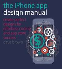 iPhone App Design Manual: Create Perfect Designs for Effortless Coding and App Store Success