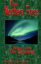 The Northern Force Book One: The Beginning