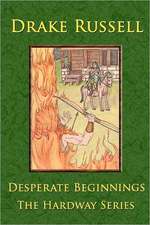 Desperate Beginnings: The Hardway Series