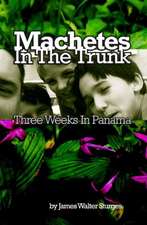 Machetes in the Trunk: Three Weeks in Panama