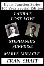 Heart Junction Series 100 Year Special Edition: Laura's Lost Love, Stephanie's Surprise, Mari's Miracle