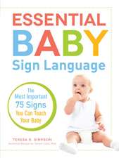 Essential Baby Sign Language: The Most Important 75 Signs You Can Teach Your Baby