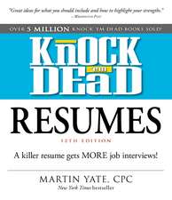 Knock 'em Dead Resumes: A Killer Resume Gets MORE Job Interviews!