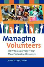 Managing Volunteers: How to Maximize Your Most Valuable Resource