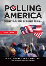 Polling America: An Encyclopedia of Public Opinion [2 volumes]