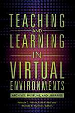 Teaching and Learning in Virtual Environments: Archives, Museums, and Libraries