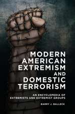 Modern American Extremism and Domestic Terrorism: An Encyclopedia of Extremists and Extremist Groups