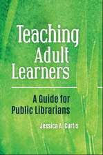 Teaching Adult Learners: A Guide for Public Librarians