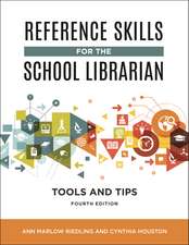 Reference Skills for the School Librarian: Tools and Tips