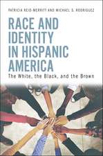 Race and Identity in Hispanic America: The White, the Black, and the Brown