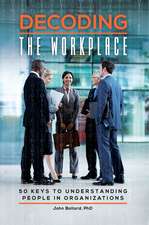 Decoding the Workplace: 50 Keys to Understanding People in Organizations