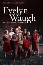 Evelyn Waugh: Fictions, Faith and Family