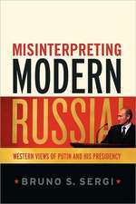 Misinterpreting Modern Russia: Western Views of Putin and His Presidency