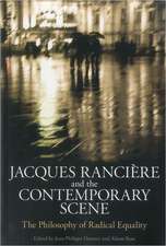 Jacques Ranciere and the Contemporary Scene: The Philosophy of Radical Equality 