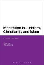 Meditation in Judaism, Christianity and Islam: Cultural Histories