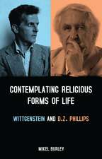 Contemplating Religious Forms of Life: Wittgenstein and D.Z. Phillips