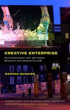 Creative Enterprise: Contemporary Art Between Museum and Marketplace