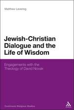 Jewish-Christian Dialogue and the Life of Wisdom: Engagements with the Theology of David Novak