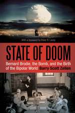 State of Doom: Bernard Brodie, The Bomb, and the Birth of the Bipolar World