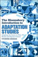 The Bloomsbury Introduction to Adaptation Studies: Adapting the Canon in Film, TV, Novels and Popular Culture