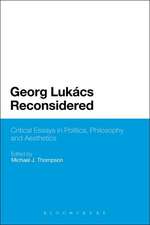 Georg Lukacs Reconsidered: Critical Essays in Politics, Philosophy and Aesthetics