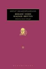 Berlioz, Verdi, Wagner, Britten: Great Shakespeareans: Volume XI