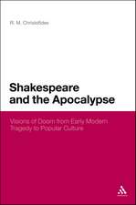 Shakespeare and the Apocalypse: Visions of Doom from Early Modern Tragedy to Popular Culture