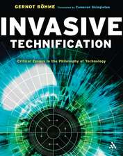 Invasive Technification: Critical Essays in the Philosophy of Technology