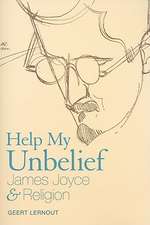 Help My Unbelief: James Joyce and Religion