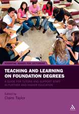 Teaching and Learning on Foundation Degrees: A Guide for Tutors and Support Staff in Further and Higher Education