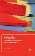 Federalism: A Normative Theory and its Practical Relevance