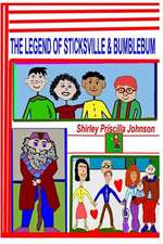 The Legend of Sticksville & Bumblebum