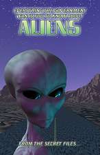 Everything the Government Wants You to Know about Aliens