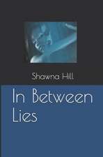 Hill, S: IN BETWEEN LIES