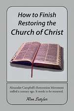 How to Finish Restoring the Church of Christ