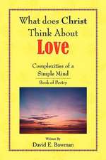 What Does Christ Think About? - Love- You-Complexities Of A Simple Mind Book of Poetry