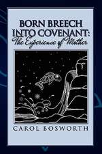 Bosworth, C: Born Breech Into Covenant