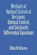 Methods of Optimal Statistical Decisions, Optimal Control, and Stochastic Differential Equations