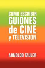 Tauler, A: Como escribir GUIONES de CINE y TELEVISION