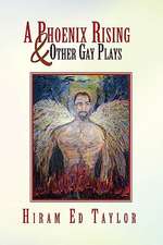 A Phoenix Rising and Other Gay Plays