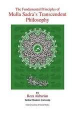 The Fundamental Principles of Mulla Sadra's Transcendent Philosophy